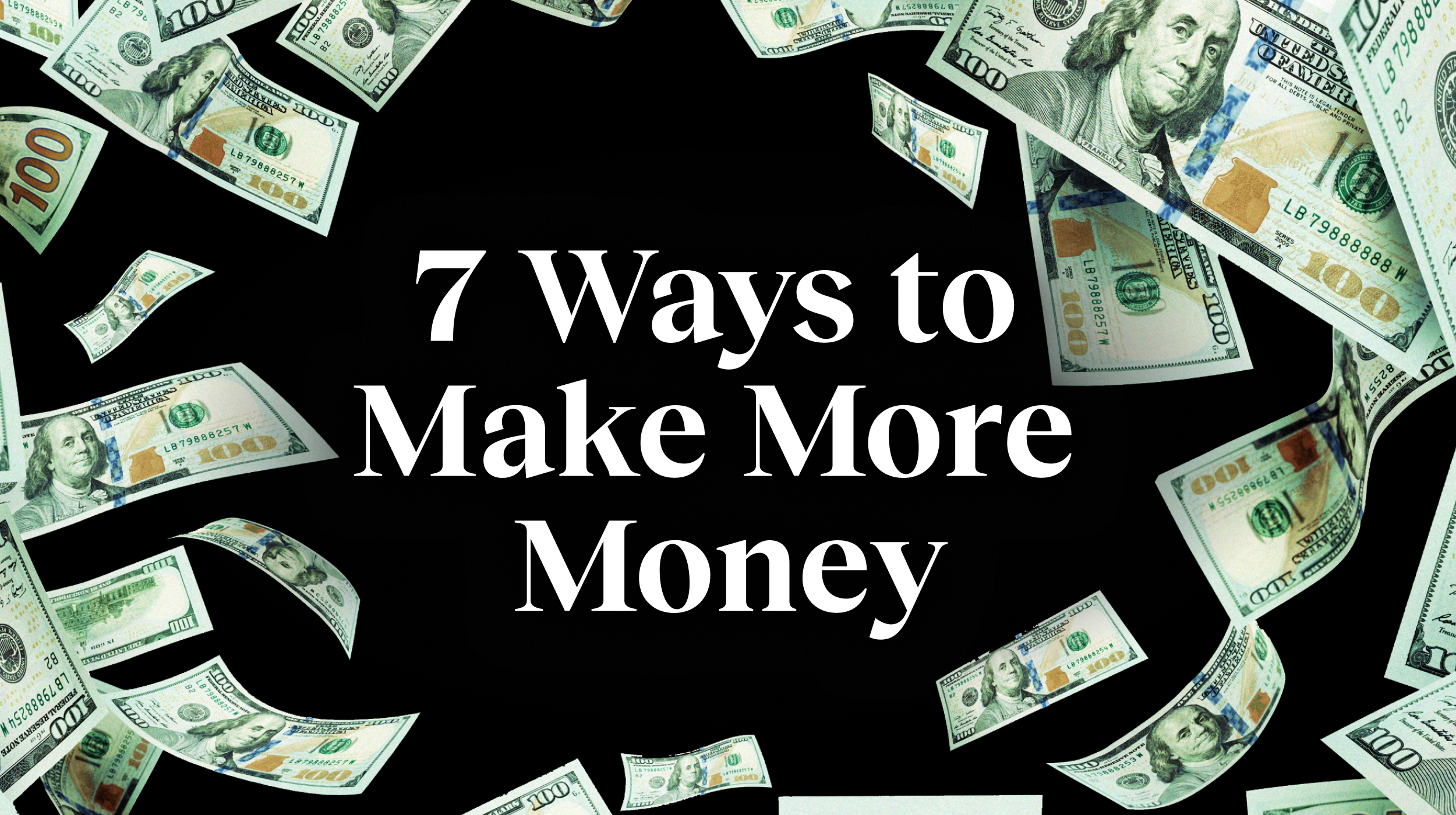 a pile of money with the words 7 ways to make more money.