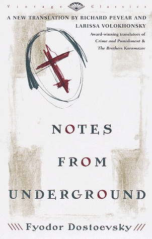 notes from underground by eydor dostoyevsky.