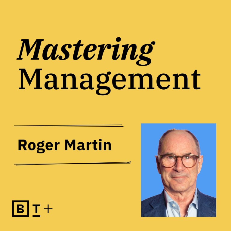 mastering management with roger martin.