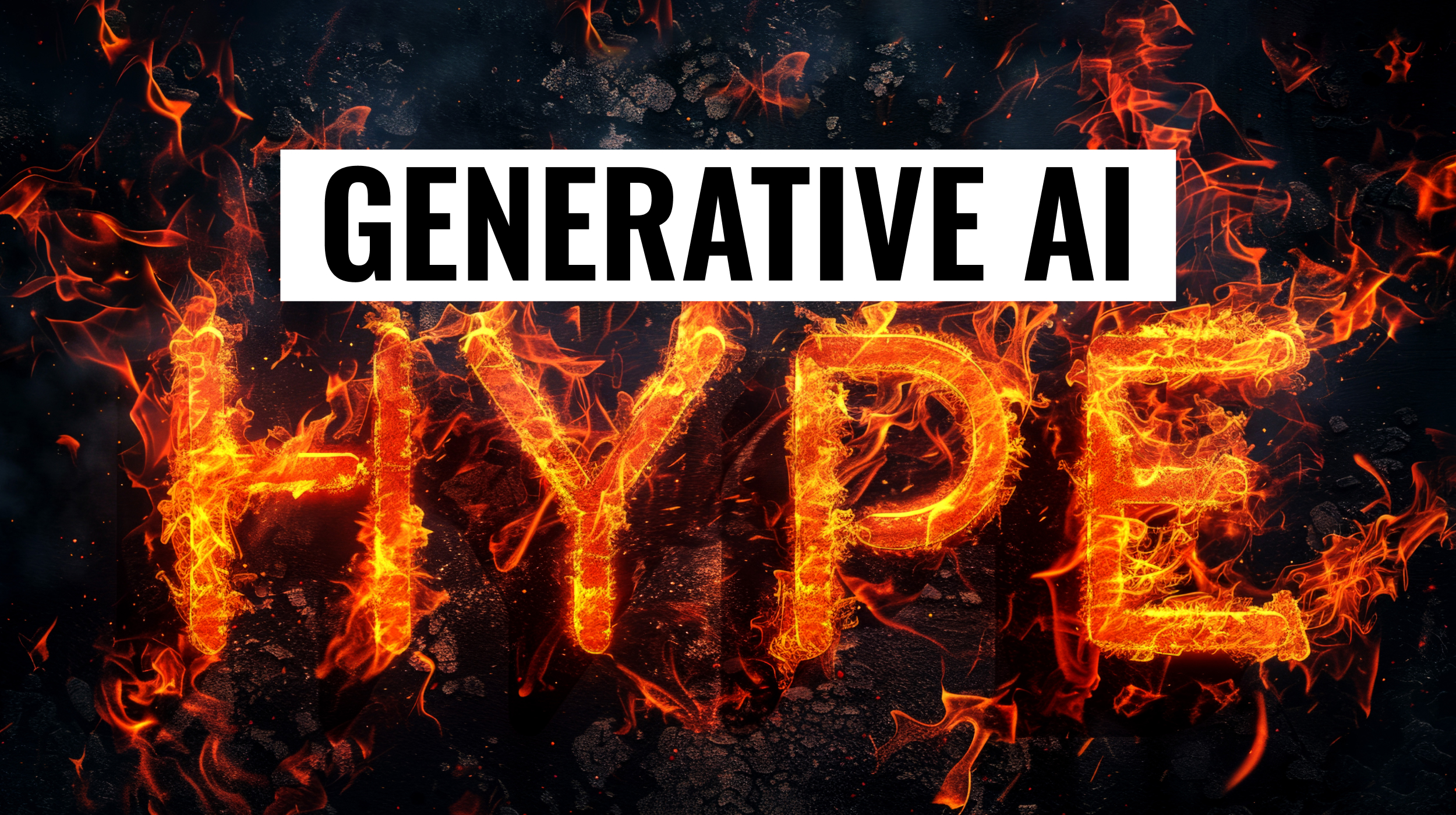 A dark background with the words "Generative AI HYPE" written in flames.