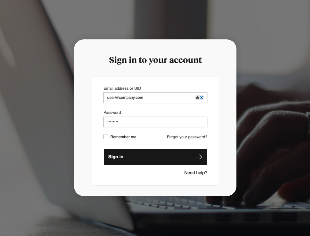 A login screen showing fields for email address or UID, password, a "Remember me" option, and links for "Forgot your password?" and "Need help?" with a "Sign in" button.