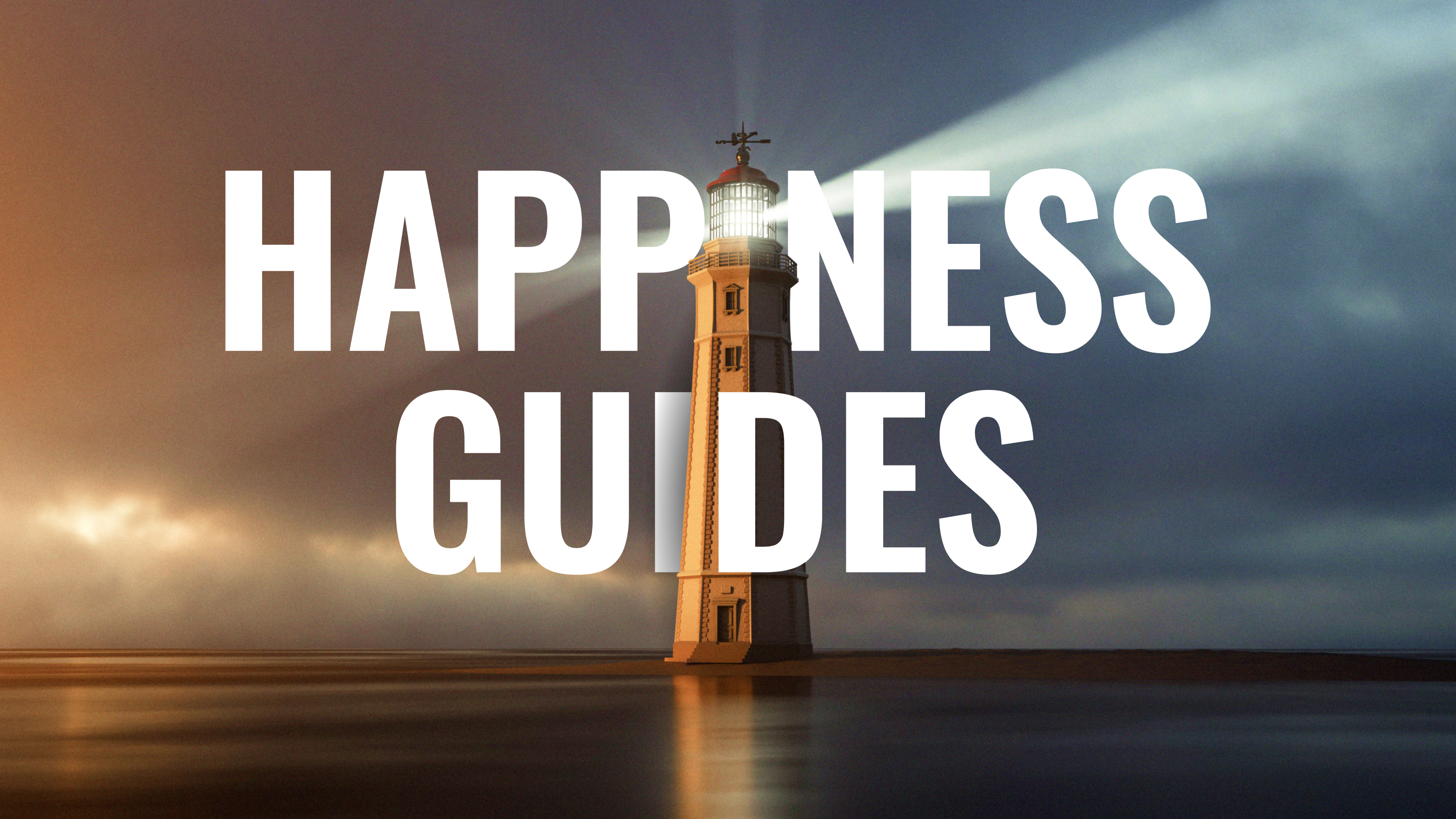 A lighthouse shines its beam at dusk with the words "HAPPINESS GUIDES" in large white text over the image.