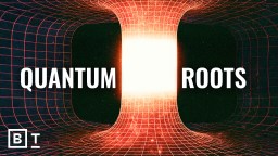 A glowing white tunnel with a red grid pattern is shown, with the words "QUANTUM ROOTS" in bold text and a BT logo in the lower left corner.